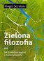 Zielona filozofia. Jak poważnie myślec o naszej planecie