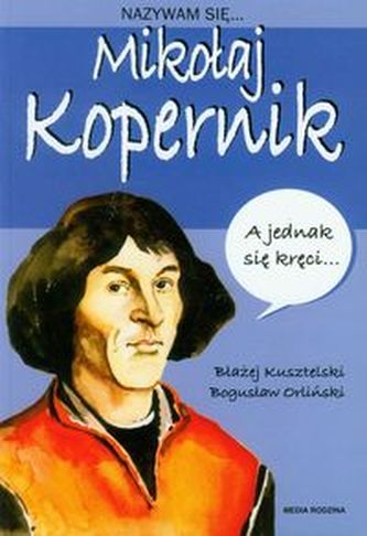Nazywam się Mikołaj Kopernik