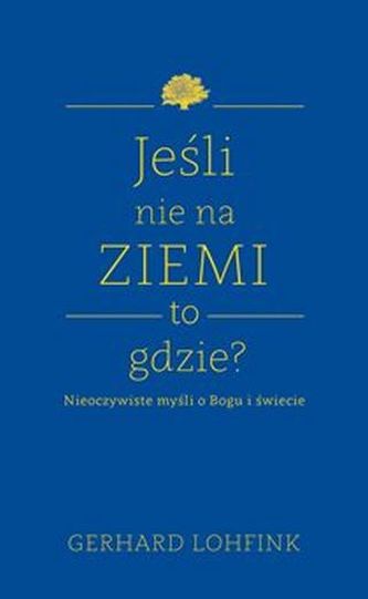 Jeśli nie na ziemi to gdzie?