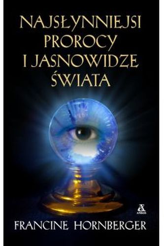 Najsłynniejsi prorocy i jasnowidze świata