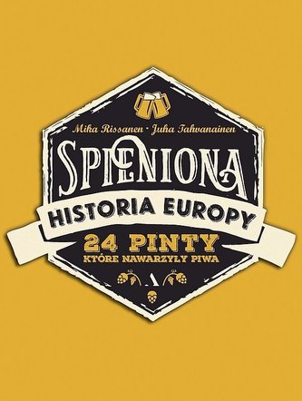 Spieniona historia Europy. 24 pinty, które nawarzyły piw