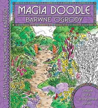 MAGIA DOODLE BARWNE OGRODY ARTYSTYCZNA KOLOROWANKA DLA KAŻDEGO