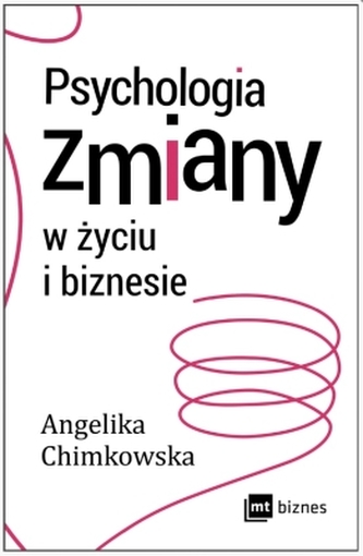 PSYCHOLOGIA ZMIANY W ŻYCIU I BIZNESIE