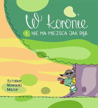 NIE MA MIEJSCA JAK DĄB W KORONIE TOM 1