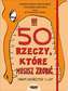 50 RZECZY KTÓRE MUSISZ ZROBIĆ ZANIM SKOŃCZYSZ 13 LAT