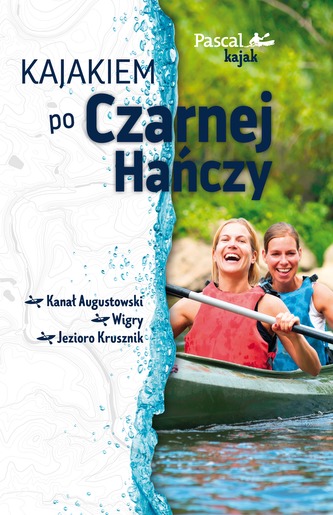 KAJAKIEM PO CZARNEJ HAŃCZY PASCAL KAJAK