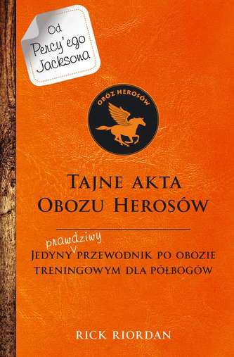 TAJNE AKTA OBOZU HEROSÓW JEDYNY PRAWDZIWY PRZEWODNIK PO OBOZIE TRENINGOWYM DLA HEROSÓW