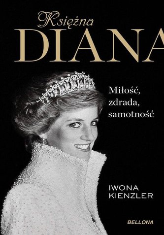 KSIĘŻNA DIANA MIŁOŚĆ ZDRADA SAMOTNOŚĆ