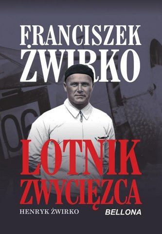 FRANCISZEK ŻWIRKO LOTNIK ZWYCIĘZCA