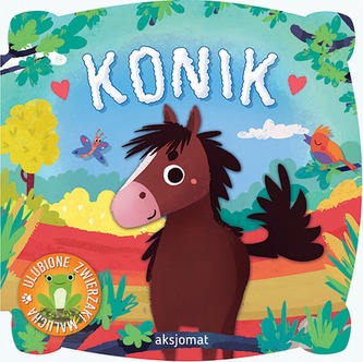 ULUBIONE ZWIERZAKI MALUCHA KONIK