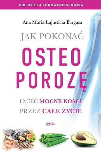 JAK POKONAĆ OSTEOPOROZĘ I MIEĆ MOCNE KOŚCI PRZEZ CAŁE ŻYCIE