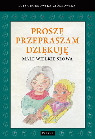 PROSZĘ PRZEPRASZAM DZIĘKUJĘ MAŁE WIELKIE SŁOWA PROSZĘ PRZEPRASZAM DZIĘKUJĘ MAŁE WIELKIE SŁOWA