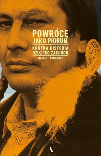 POWRÓCĘ JAKO PIORUN KRÓTKA HISTORIA DZIKIEGO ZACHODU