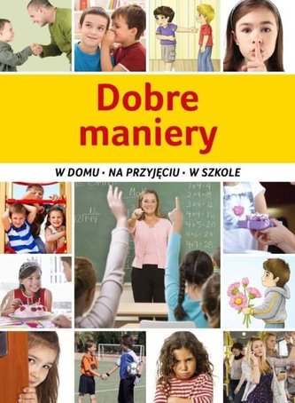 DOBRE MANIERY W DOMU NA PRZYJĘCIU W SZKOLE DOBRE MANIERY W DOMU NA PRZYJĘCIU W SZKOLE