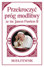 PRZEKROCZYĆ PRÓG MODLITWY ZE ŚW JANEM PAWŁEM II MODLITEWNIK
