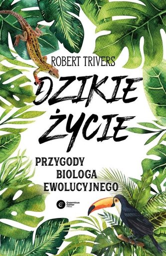 DZIKIE ŻYCIE PRZYGODY BIOLOGA EWOLUCYJNEGO