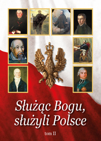 Służąc Bogu, służyli Polsce Tom 2