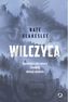 WILCZYCA OPOWIEŚĆ O SILE NATURY I LUDZKIEJ OBSESJI ZABIJANIA