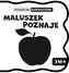MALUSZEK POZNAJE KSIĄŻECZKI KONTRASTOWE  3M+