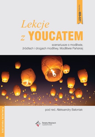 LEKCJE Z YOUCATEM SCENARIUSZE O MODLITWIE ŹRÓDŁACH I DROGACH MODLITWY MODLITWIE PAŃSKIEJ