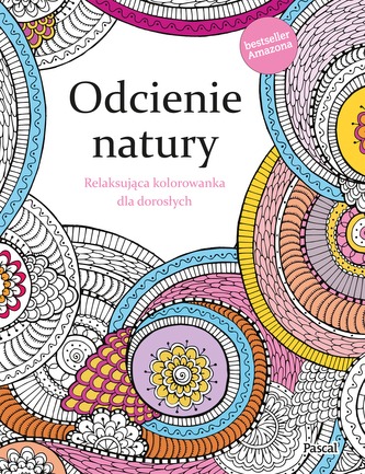 ODCIENIE NATURY RELAKSUJĄCA KOLOROWANKA DLA DOROSŁYCH