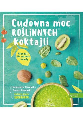 Cudowna moc roślinnych koktajli.