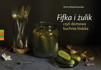 Fifka i żulik, czyli domowa kuchnia łódzka