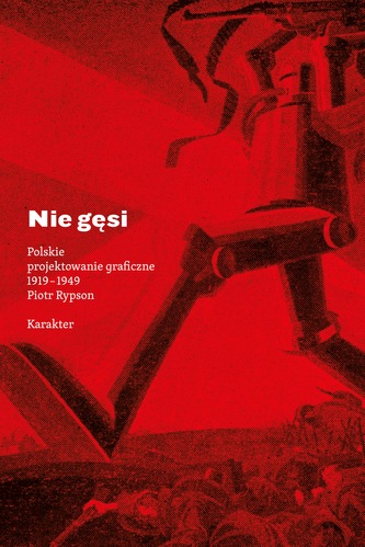 NIE GĘSI POLSKIE PROJEKTOWANIE GRAFICZNE 1919-1949
