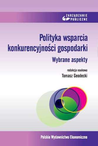 POLITYKA WSPARCIA KONKURENCYJNOŚCI GOSPODARKI WYBRANE ASPEKTY