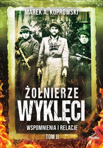 WSPOMNIENIA I RELACJE ŻOŁNIERZE WYKLĘCI TOM 2
