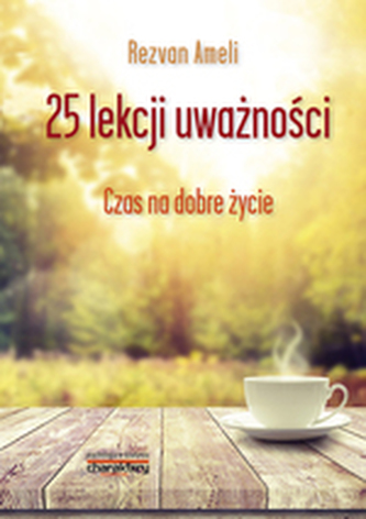 25 lekcji uważności. Czas na dobre życie