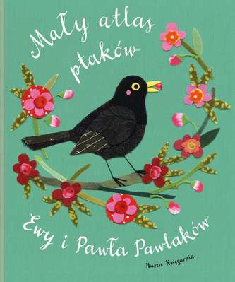 MAŁY ATLAS PTAKÓW EWY I PAWŁA PAWLAKÓW