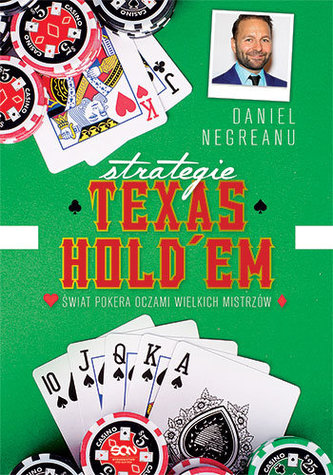 Strategie Texas Holdem. Świat pokera oczami wielkich mistrzów