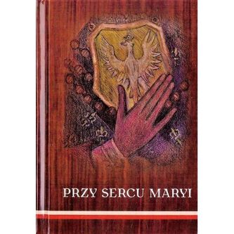 Przy sercu Maryi. Modlitewnik