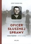 Oficer słusznej sprawy. Łukasz Ciepliński - żołnierz wyklęty