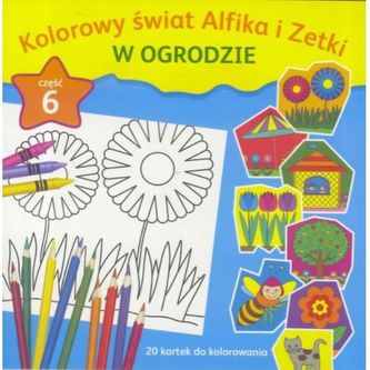Kolorowy świat Alfika i Zetki cz.6 W Ogrodzie