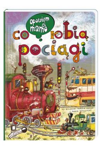 Opowiem ci mamo, co robią pociągi