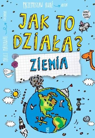 Jak to działa ? Ziemia Jak to działa ? Ziemia