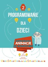 Programowanie dla dzieci. Część 2: Zaprogramuj animacje ze Scratchem