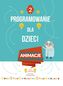 Programowanie dla dzieci. Część 2: Zaprogramuj animacje ze Scratchem