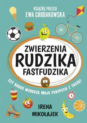 ZWIERZENIA RUDZIKA FASTFUDZIKA CZY KOGOŚ WZRUSZĄ MOJE PERYPETIE Z TUSZĄ