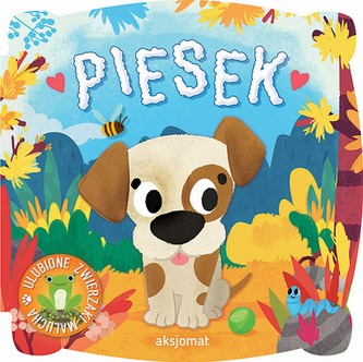 ULUBIONE ZWIERZAKI MALUCHA PIESEK