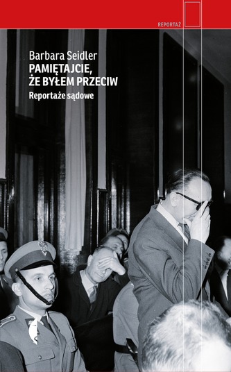 PAMIĘTAJCIE ŻE BYŁEM PRZECIW REPORTAŻE SĄDOWE