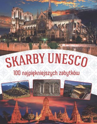SKARBY UNESCO 100 NAJPIĘKNIEJSZYCH ZABYTKÓW