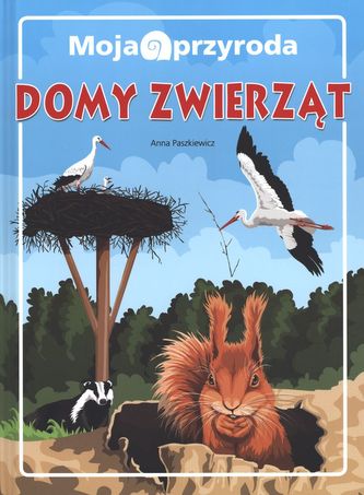 MOJA PRZYRODA DOMY ZWIERZĄT MOJA PRZYRODA DOMY ZWIERZĄT