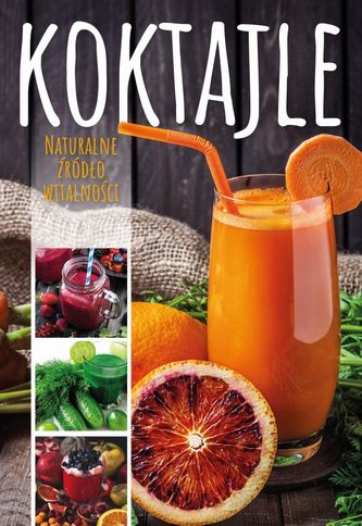 KOKTAJLE NATURALNE ŹRÓDŁO WITALNOŚCI WYD. 2