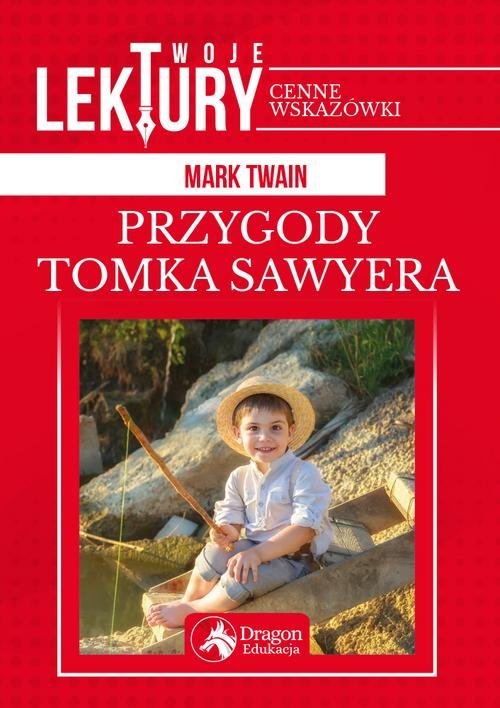 Test Wiedzy Z Lektury Przygody Tomka Sawyera Z Odpowiedziami PRZYGODY TOMKA SAWYERA TWOJE LEKTURY - Mark Twain - Megaksiazki.pl