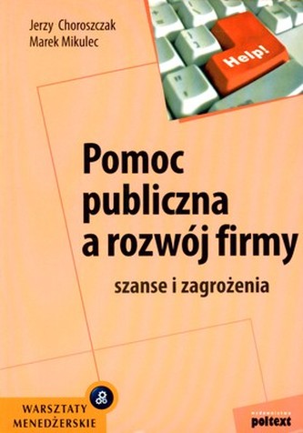 POMOC PUBLICZNA A ROZWÓJ FIRMY SZANSE I ZAGROŻENIA BR