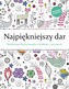 NAJPIĘKNIEJSZY DAR RELAKSUJĄCA KOLOROWANKA O BLISKOŚCI I PRZYJAŹNI