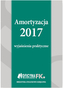 AMORTYZACJA 2017 WYJAŚNIENIA PRAKTYCZNE